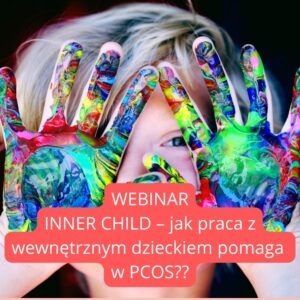 Inner child – jak praca z wewnętrznym dzieckiem pomaga w PCOS?